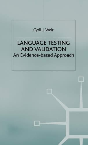 Language Testing and Validation: An Evidence-Based Approach (Research and Practice in Applied Linguistics)