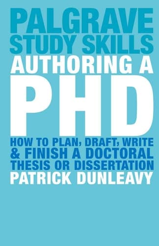 Authoring a PhD Thesis: How to Plan, Draft, Write and Finish a Doctoral Dissertation