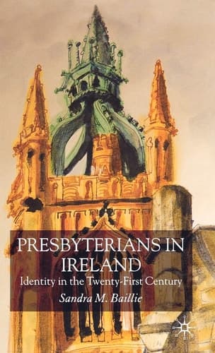 Presbyterians in Ireland Identity in the Twenty-First Century