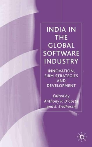 India in the Global Software Industry Innovation, Firm Strategies and Development