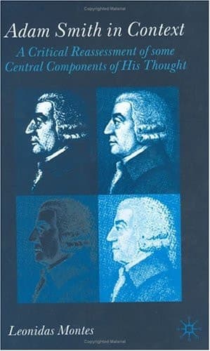 Adam Smith in Context A Critical Reassessment of Some Central Components of His Thought