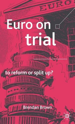 Euro on Trial To Reform or Split Up?