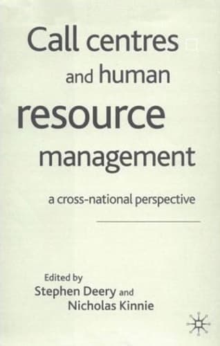 Call Centres and Human Resource Management A Cross-National Perspective