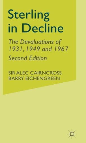Sterling in Decline The Devaluations of 1931, 1949 and 1967