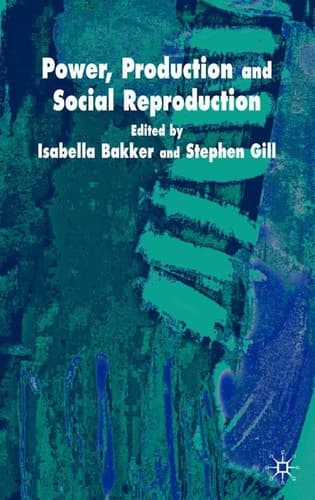 Power, Production and Social Reproduction Human In/security in the Global Political Economy