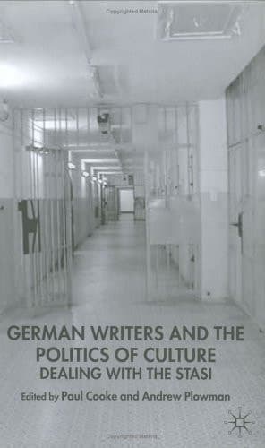 German Writers and the Politics of Culture: Dealing with the Stasi (New Perspectives in German Political Studies)