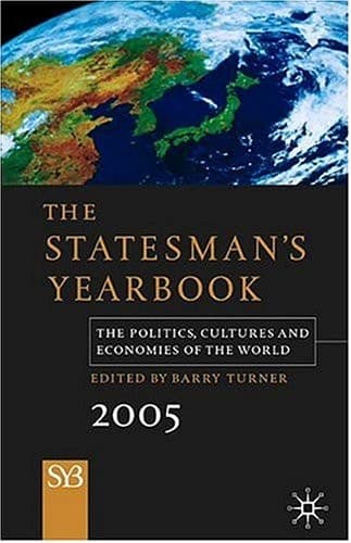 The Statesman's Yearbook The Politics, Cultures and Economies of the World, 2005