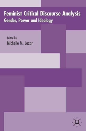 Feminist Critical Discourse Analysis Studies in Gender, Power and Ideology