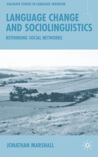 Language Change and Sociolinguistics: Rethinking Social Networks (Palgrave Studies in Language Variation)
