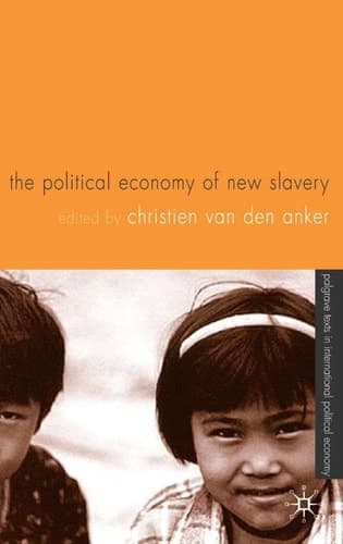 The Political Economy of New Slavery (International Political Economy Series)