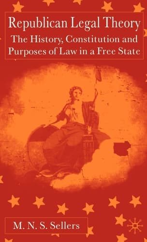 Republican Legal Theory The History, Constitution and Purposes of Law in a Free State