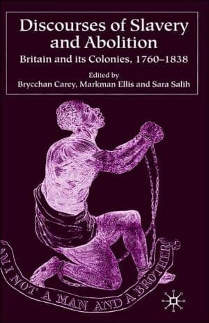 Discourses of Slavery and Abolition Britain and its Colonies, 1760-1838
