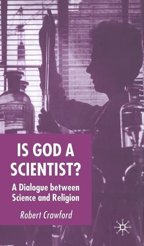 Is God a Scientist? A Dialogue Between Science and Religion