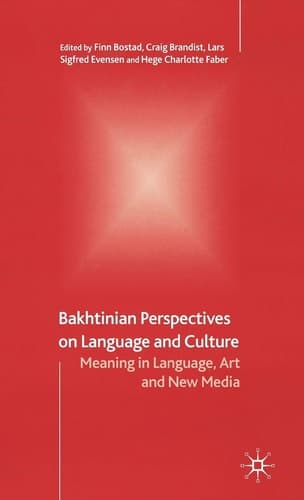 Bakhtinian Perspectives on Language and Culture Meaning in Language, Art and New Media
