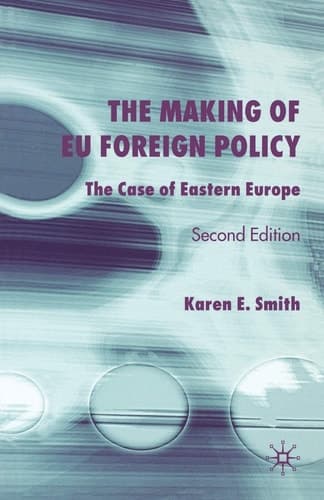 The Making of EU Foreign Policy The Case of Eastern Europe