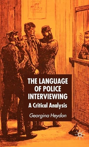 The Language of Police Interviewing A Critical Analysis