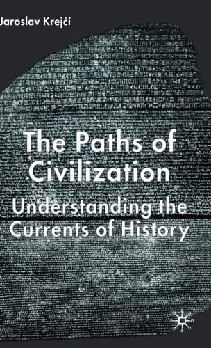 The Paths of Civilization Understanding the Currents of History
