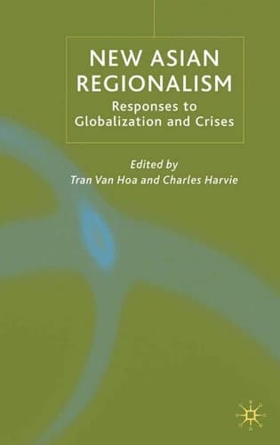 New Asian Regionalism Responses to Globalisation and Crises