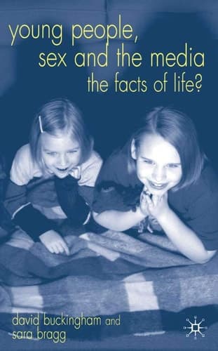 Young People, Sex and the Media The Facts of Life?