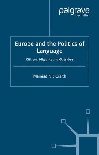 Europe and the Politics of Language Citizens, Migrants and Outsiders
