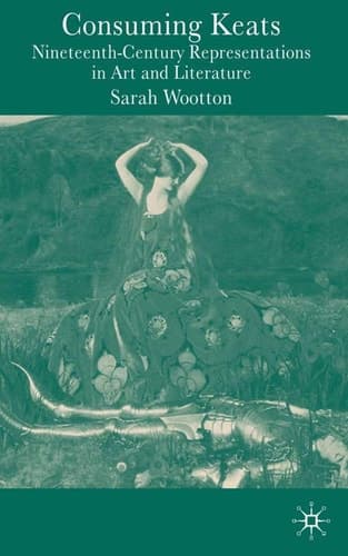Consuming Keats Nineteenth-Century Representations in Art and Literature