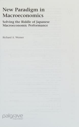 New Paradigm in Macroeconomics Solving the Riddle of Japanese Macroeconomic Performance