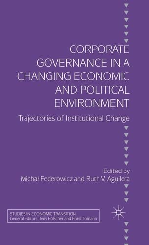 Corporate Governance in a Changing Economic and Political Environment Trajectories of Institutional Change
