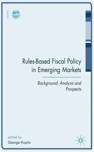 Rules-Based Fiscal Policy in Emerging Markets Background, Analysis and Prospects