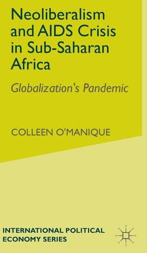 Neo-liberalism and AIDS Crisis in Sub-Saharan Africa Globalization's Pandemic