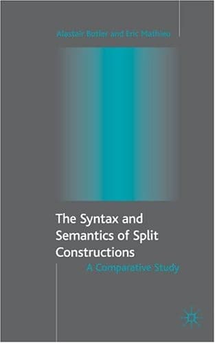 The Syntax and Semantics of Split Constructions A Comparative Study