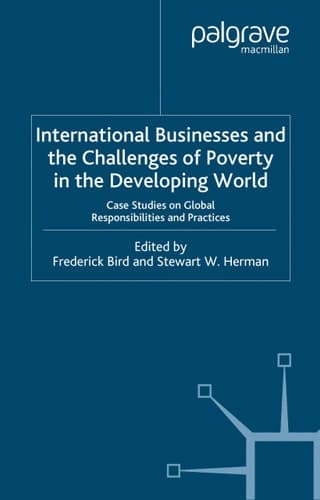 International Businesses and the Challenges of Poverty in the Developing World Case Studies on Global Responsibilities and Practices