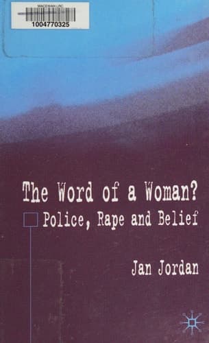 The Word of a Woman? Police, Rape and Belief