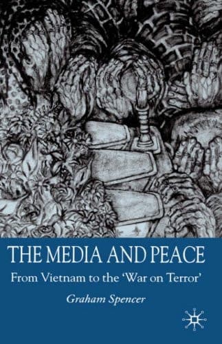 The Media and Peace From Vietnam to the 'War on Terror'