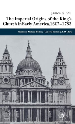The Imperial Origins of the King's Church in Early America 1607-1783