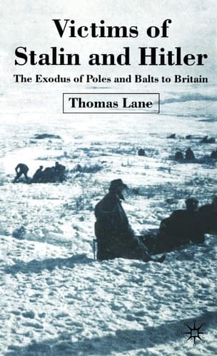 Victims of Stalin and Hitler The Exodus of Poles and Balts to Britain