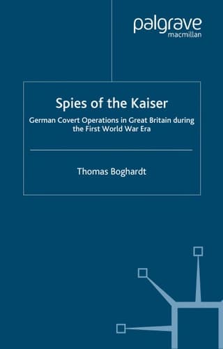 Spies of the Kaiser German Covert Operations in Great Britain During the First World War Era