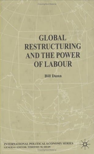 Global Restructuring and the Power of Labour
