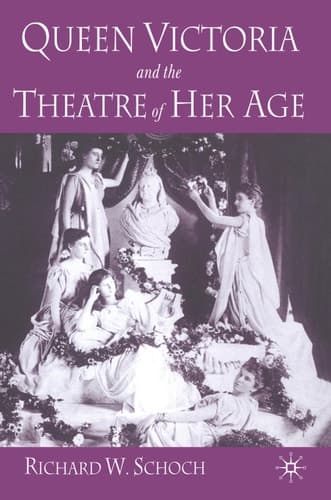 Queen Victoria and the Theatre of Her Age
