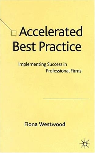 Accelerated Best Practice Implementing Success in Professional Firms