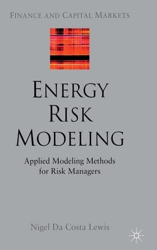 Energy Risk Modeling Applied Modeling Methods for Risk Managers