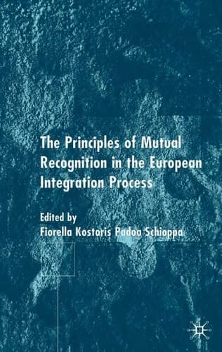 The Principles of Mutual Recognition in the European Integration Process