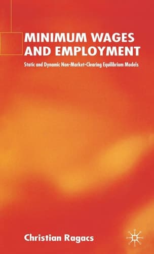 Minimum Wages and Employment Static and Dynamic Non-Market-Clearing Equilibrium Models