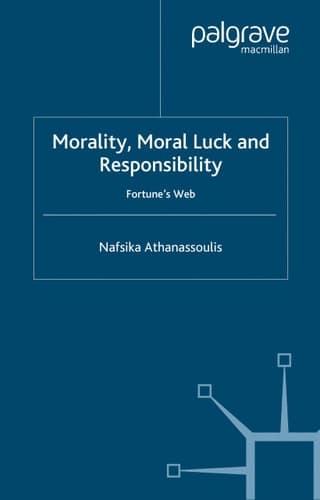 Morality, Moral Luck and Responsibility Fortune's Web