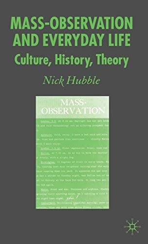 Mass Observation and Everyday Life Culture, History, Theory