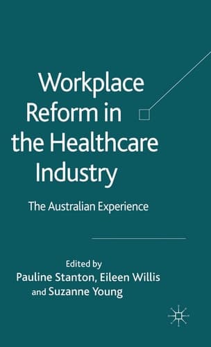 Workplace Reform in the Healthcare Industry The Australian Experience