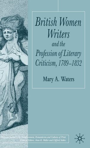 British Women Writers and the Profession of Literary Criticism, 1789-1832