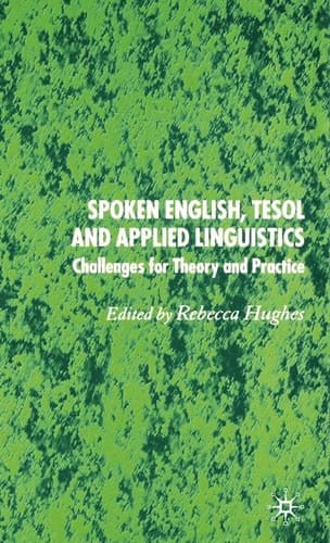 Spoken English, TESOL and Applied Linguistics Challenges for Theory and Practice