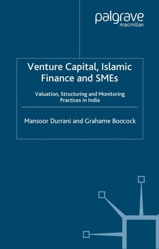 Venture Capital, Islamic Finance and SMEs Valuation, Structuring and Monitoring Practices in India