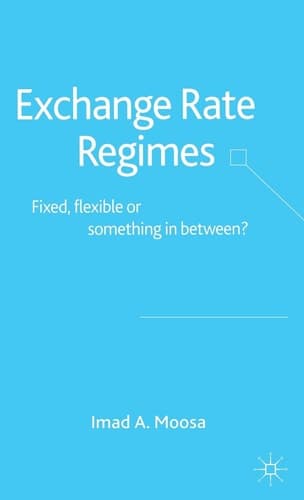 Exchange Rate Regimes Fixed, Flexible or Something in Between?