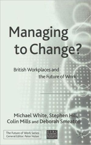 Managing To Change? British Workplaces and the Future of Work